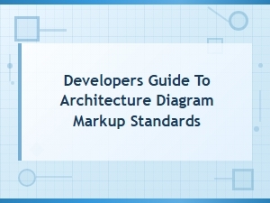 Developers Guide to Architecture Diagram Markup Standards