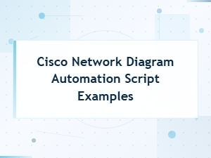 Automating Cisco Network Diagrams with Scripts
