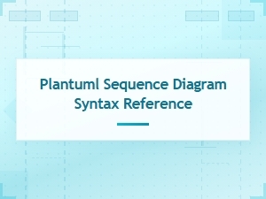 Plantuml Sequence Diagram Syntax Reference